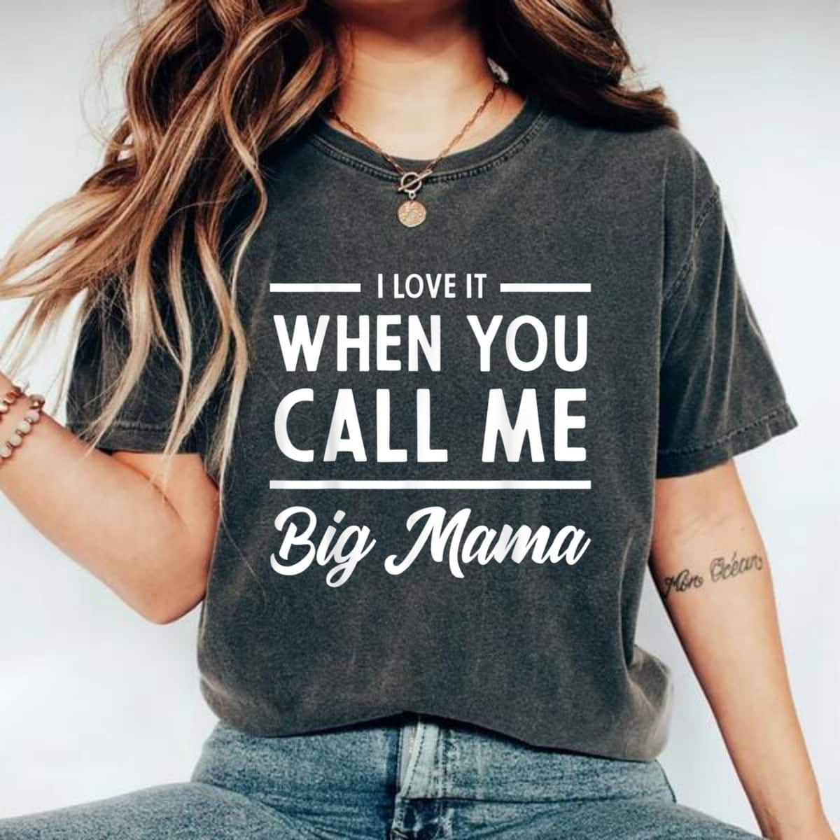 I Love It When You Call Me Big Mama Love Mom Mother's Day T-Shirt I Love It When You Call Me Big Mama Love Mom Mother's Day T-Shirt