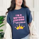 I'm A Mother Fucking Princess Funny T-Shirt