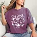 My Favorite People Call Me Memaw Funny Mother's Day T-Shirt My Favorite People Call Me Memaw Funny Mother's Day T-Shirt