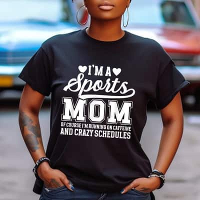 I'm A Sports Mom Sports Mother Sport Mom Sports Mama T-Shirt