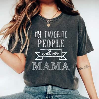 My Favorite People Call Me Mama Mother's Day T-Shirt
