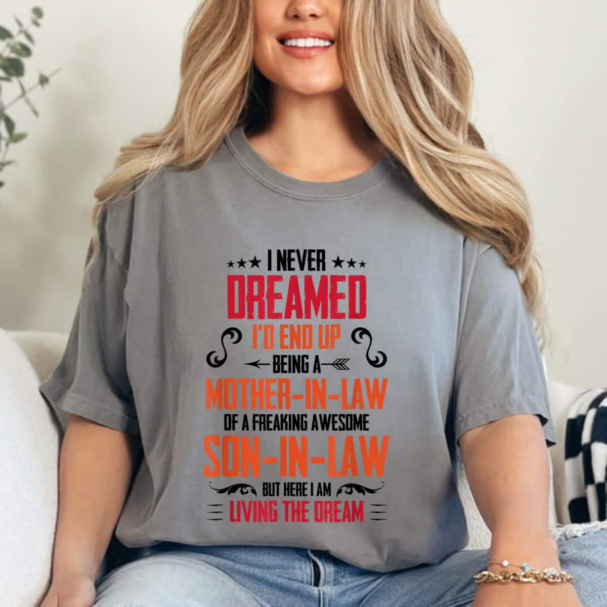 I Never Dreamed I'd End Up Being A Mother In Law Son In Law T-Shirt I Never Dreamed I'd End Up Being A Mother In Law Son In Law T-Shirt