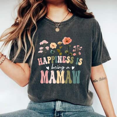 Happiness Is Being A Mamaw Floral Mamaw Mother's Day T-Shirt