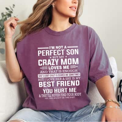 I'm Not A Perfect Son But My Crazy Mom Loves Me Mother's Day T-Shirt