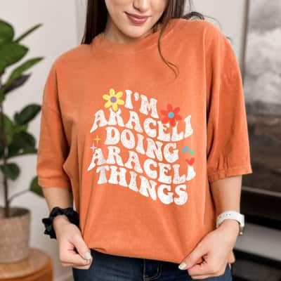 Groovy Im Araceli Doing Araceli Things Funny Mother's Day T-Shirt