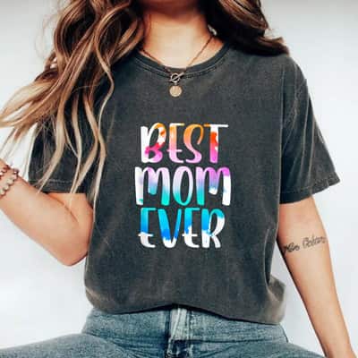 Best Mom Ever Mother's Day Gift T-Shirt