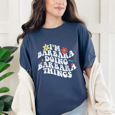 Groovy Im Barbara Doing Barbara Things Funny Mother's Day T-Shirt