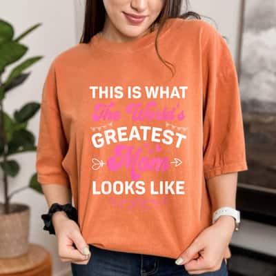 This Is What World's Greatest Mom Looks Like Mother's Day T-Shirt