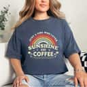 Coffee Just A Girl Who Loves Sunshine And Coffee T-Shirt Coffee Just A Girl Who Loves Sunshine And Coffee T-Shirt