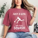 Just A Girl Who Loves Squash Sports Gift Squash T-Shirt