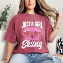 Ski Mountain Snow Just A Girl Who Loves Skiing T-Shirt