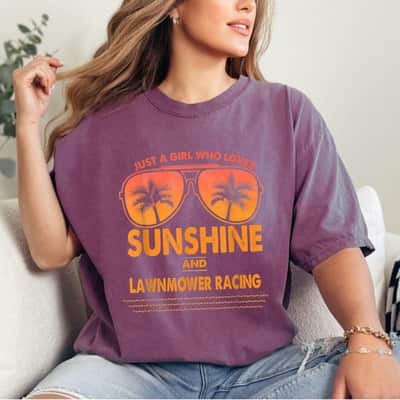 Just A Girl Who Loves Sunshine And Lawnmower Racing Gift T-Shirt