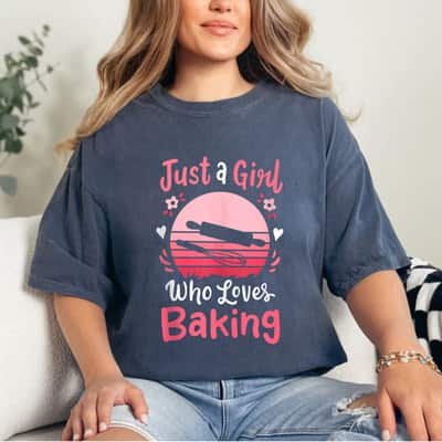 Baking Baker Just A Girl Who Loves Baking T-Shirt
