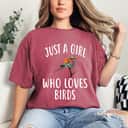 Just A Girl Who Loves Birds Bird Women Bird T-Shirt Just A Girl Who Loves Birds Bird Women Bird T-Shirt