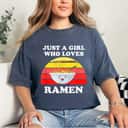 Just A Girl Who Loves Ramen Cute Retro Ramen Noodles Gift T-Shirt Just A Girl Who Loves Ramen Cute Retro Ramen Noodles Gift T-Shirt