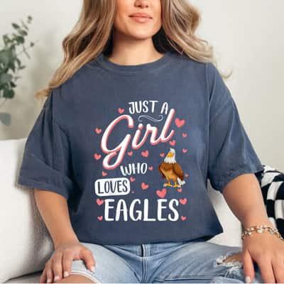 Just A Girl Who Loves Eagles Funny Eagle Lover T-Shirt