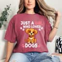 Just A Girl Who Loves Dogs Gifts For Moms Girls Who Love Dog T-Shirt