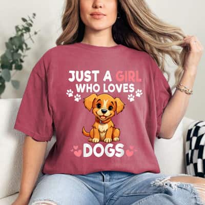 Just A Girl Who Loves Dogs Gifts For Moms Girls Who Love Dog T-Shirt