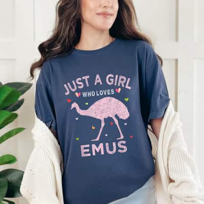 Emu Bird Lover Gift Just A Girl Who Loves Emus T-Shirt