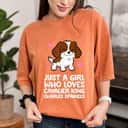 Just A Girl Who Loves Cavalier King Charles Spaniels T-Shirt Just A Girl Who Loves Cavalier King Charles Spaniels T-Shirt