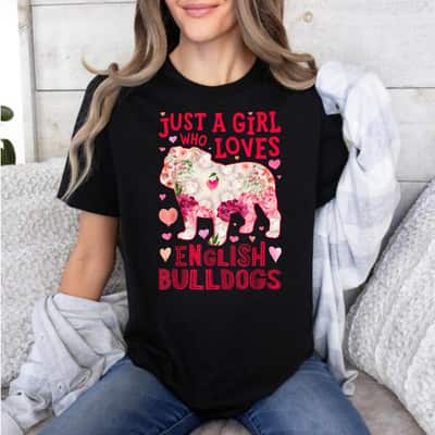 English Bulldog Just A Girl Who Loves Dog Flower Floral T-Shirt