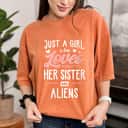 Just A Girl Who Loves Her Sister And Aliens Gift T-Shirt