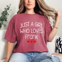 Just A Girl Who Loves Frank Cute Hearts Love Frank T-Shirt