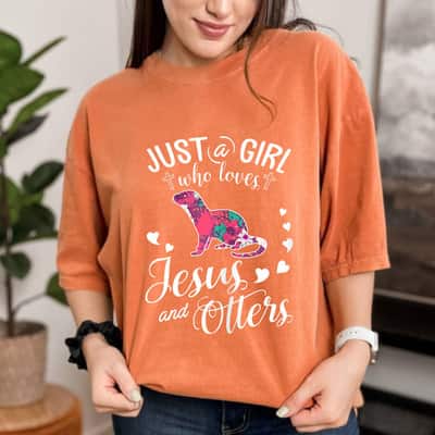 Just A Girl Who Loves Jesus And Otters Farmer Lover T-Shirt