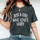 Just A Girl Who Loves Larry Cute Larry T-Shirt Just A Girl Who Loves Larry Cute Larry T-Shirt
