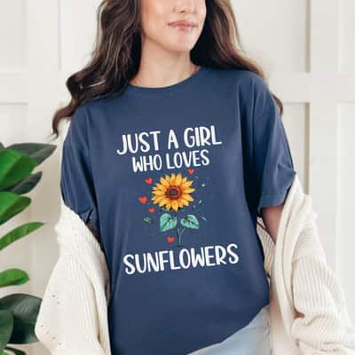 Funny Sunflower Lovers Just A Girl Who Loves Sunflowers T-Shirt
