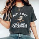 Chickadee Bird Birding Just A Boy Who Loves Chickadees T-Shirt Chickadee Bird Birding Just A Boy Who Loves Chickadees T-Shirt